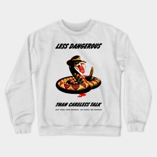 Less Dangerous Than Careless Talk Crewneck Sweatshirt